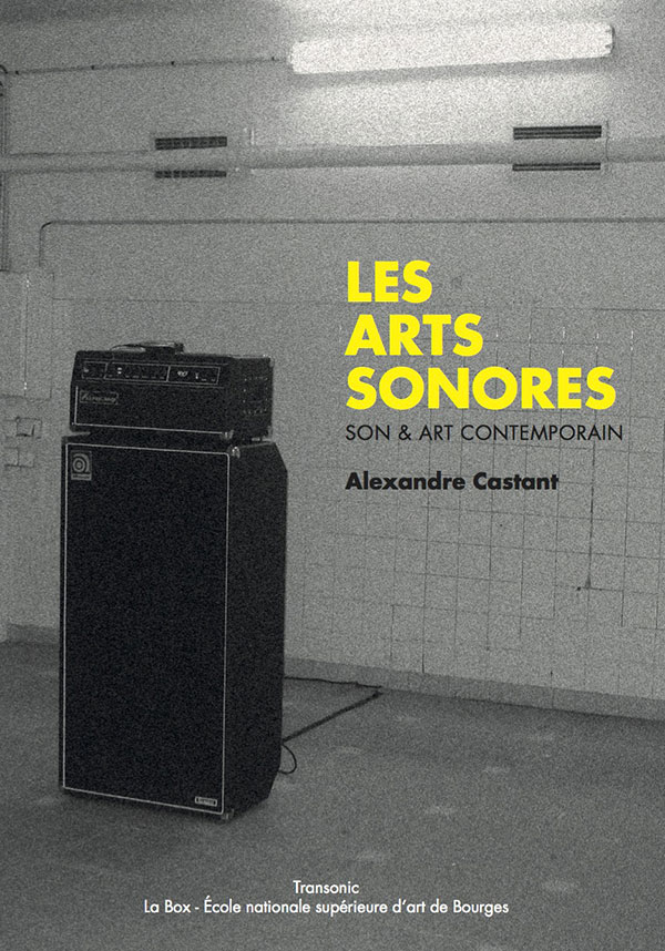 Les arts sonores, son & art contemporan - Alexandre Castant